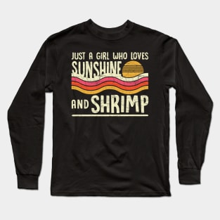 Just A Girl Who Loves Sunshine And Shrimp Long Sleeve T-Shirt